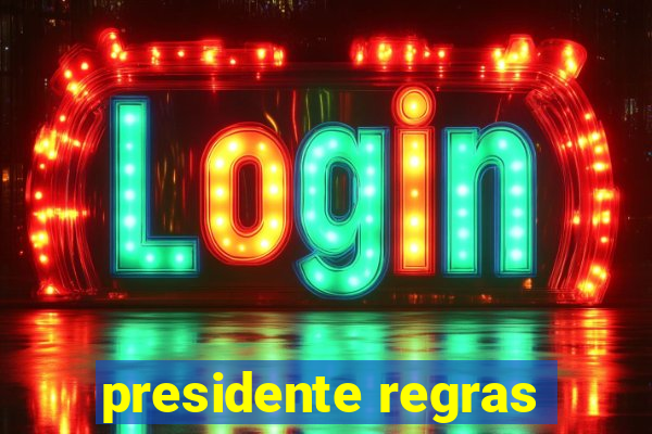 presidente regras